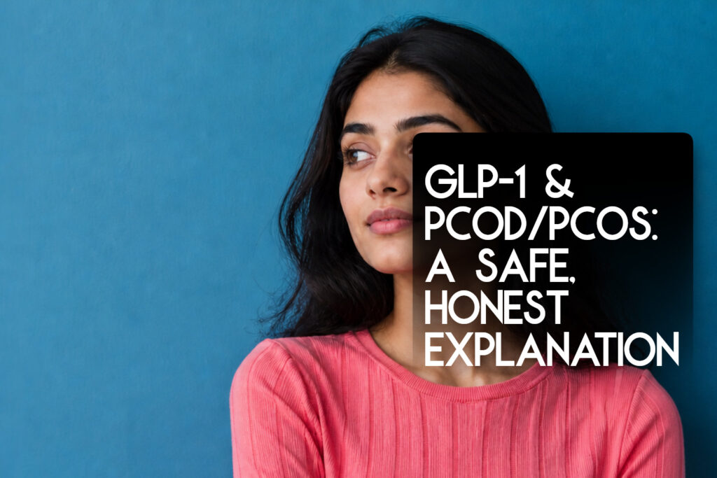 glp 1 and pcod pcos a safe honest explanation