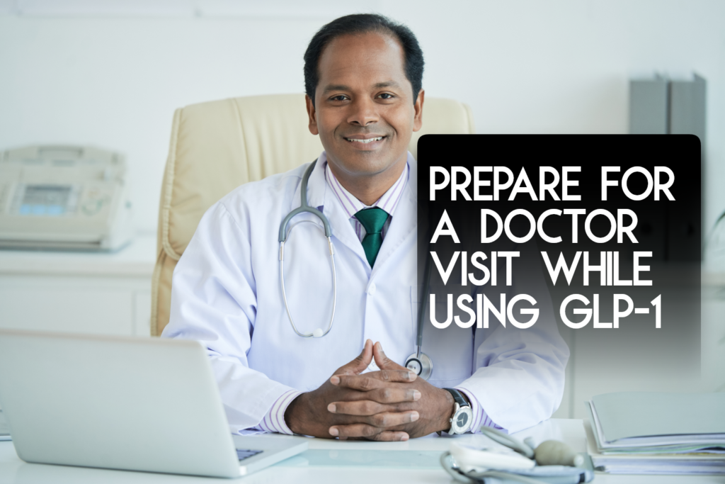 how to prepare for doctor visit glp1