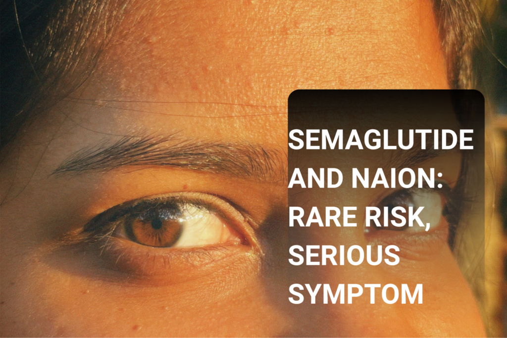 semaglutide and naion rare risk, serious symptom